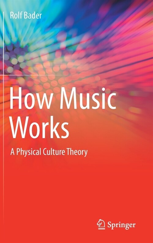 How Music Works: A Physical Culture Theory (Hardcover, 2021)
