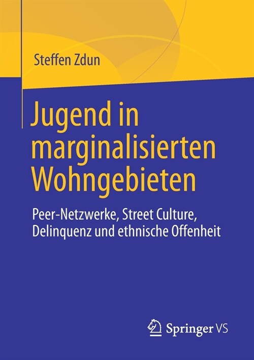 Jugend in Marginalisierten Wohngebieten: Peer-Netzwerke, Street Culture, Delinquenz Und Ethnische Offenheit (Paperback, 1. Aufl. 2021)