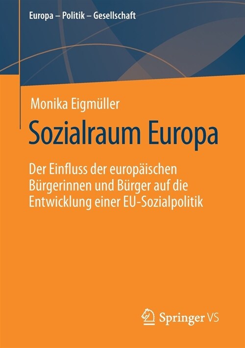 Sozialraum Europa: Der Einfluss Der Europ?schen B?gerinnen Und B?ger Auf Die Entwicklung Einer Eu-Sozialpolitik (Paperback, 1. Aufl. 2021)