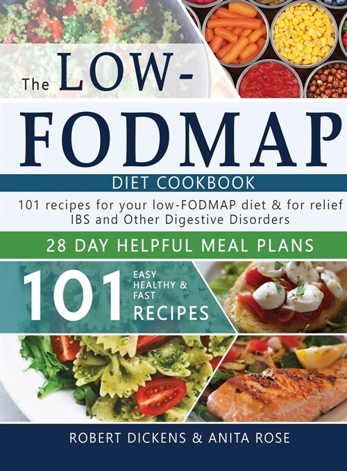 Low FODMAP diet cookbook: 101 Easy, healthy & fast recipes for yours low-FODMAP diet + 28 days healpfull meal plans (Hardcover)