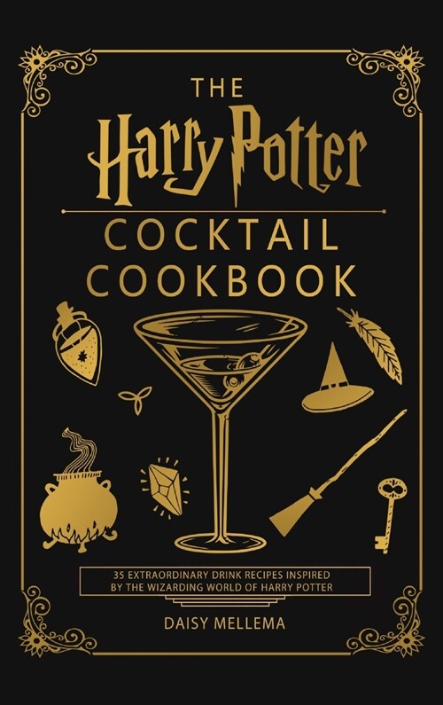 The Harry Potter Cocktail Cookbook: 35 Extraordinary Drink Recipes Inspired by The Wizarding World of Harry Potter (Hardcover)