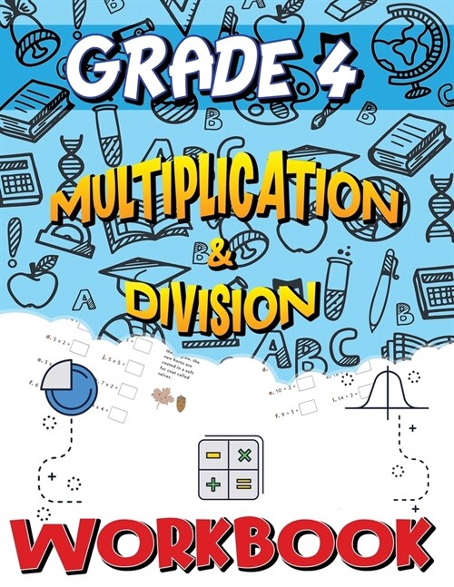 Grade 4 Multiplication and Division Workbook: Multiplication and Division Worksheets for 4th Grade, Easy and Fun Math Activities, Build the Best Possi (Paperback)