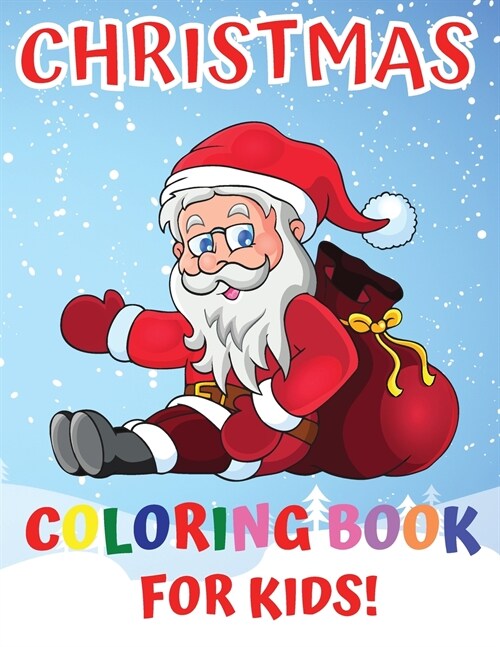 Christmas Coloring Book For Kids: Ages 4-12 50 Easy Christmas Pages to Color with Santa Claus, Reindeer, Snowman, Christmas Tree and More! (Paperback)