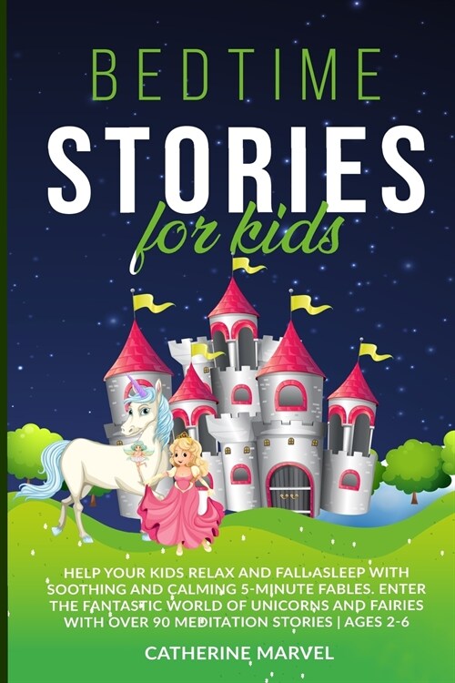 Bedtime Stories For Kids: Help Your Kids Relax And Fall Asleep With Soothing And Calming 5-Minute Fables. Enter The Fantastic World Of Unicorns (Paperback)