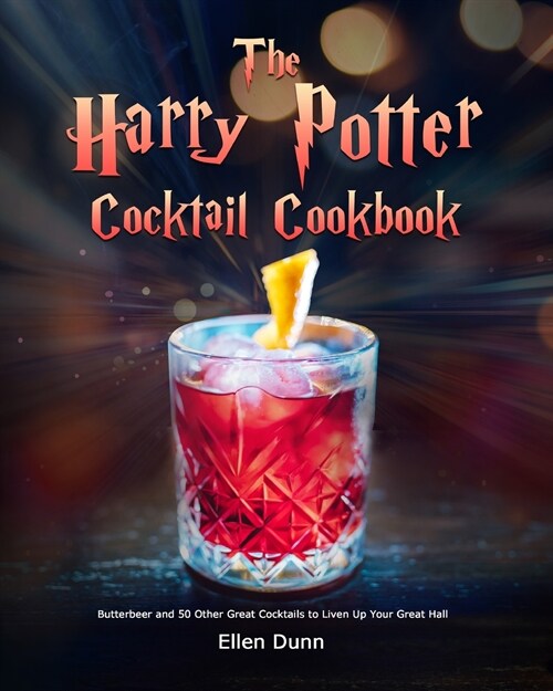 The Harry Potter Cocktail Cookbook: Butterbeer and 50 Other Great Cocktails to Liven Up Your Great Hall (Paperback)