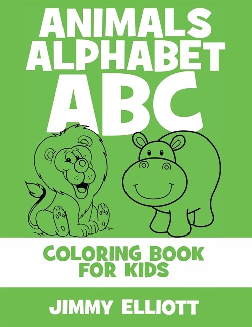 Animals Alphabet ABC - Coloring Book for Kids: Cute Colorful Alphabet A-Z - Toddlers and Preschool Ages 2-4 Perfect for Gift (Paperback)