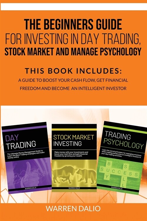 The Beginners Guide for Investing in Day Trading, Stock Market and Manage Psychology: Books In 1: To Boost Your Cash Flow, Get Financial Freedom And B (Paperback)