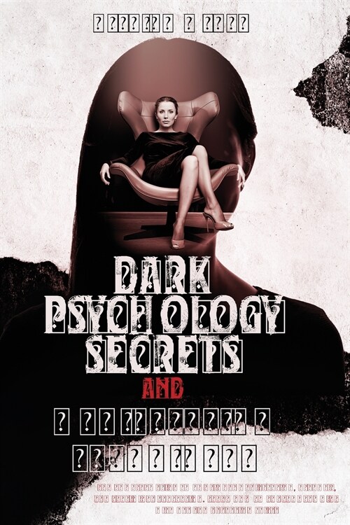 Dark Psychology Secrets and Manipulation Techniques: The Complete Guide to Emotional Manipulation, Hypnosis, and Subliminal Persuasion. Learn How to C (Paperback)