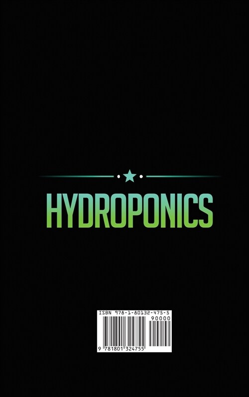 Hydroponics: Learn how to build an hydroponic Gardening, indoor or outdoor for homegrown organic vegetables, fruits, herbs and more (Hardcover)