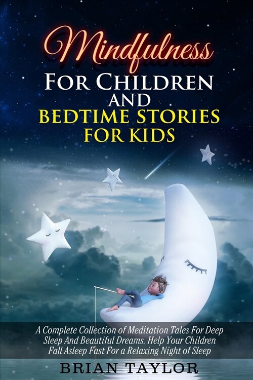 Mindfulness for children and bedtime stories for kids: a complete collection of meditation tales for deep sleep and beautiful dreams. Help your childr (Paperback)