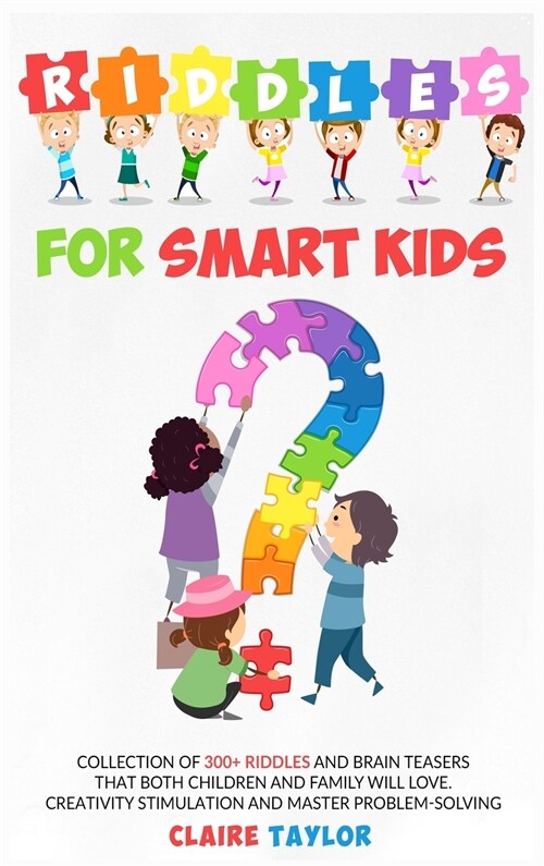 Riddles for Smart Kids: Collection of 300+ riddles and brain teasers that both children and family will love. Creativity stimulation and maste (Hardcover)