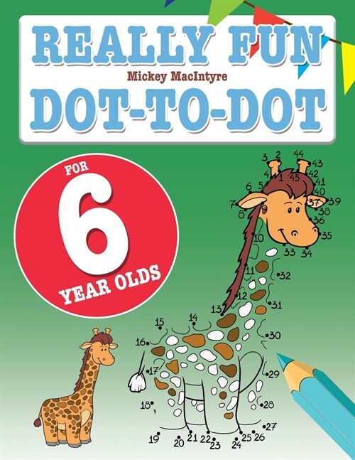 Really Fun Dot To Dot For 6 Year Olds: Fun, educational dot-to-dot puzzles for six year old children (Paperback)