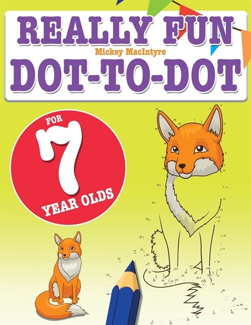 Really Fun Dot To Dot For 7 Year Olds: Fun, educational dot-to-dot puzzles for seven year old children (Paperback)