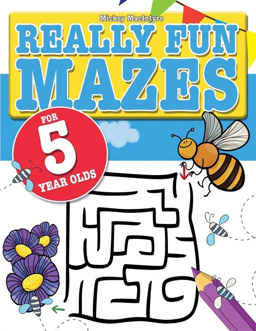 Really Fun Mazes For 5 Year Olds: Fun, brain tickling maze puzzles for 5 year old children (Paperback)