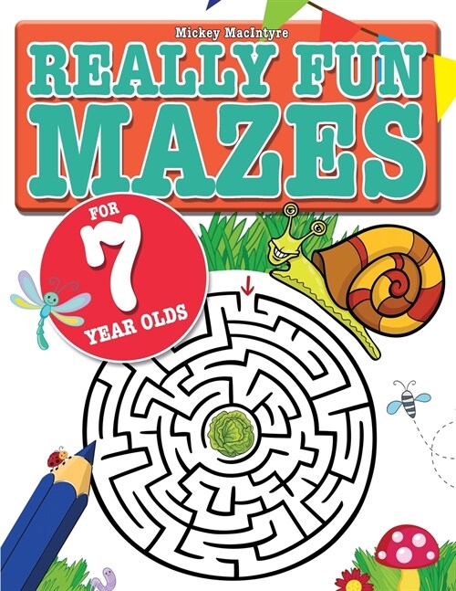 Really Fun Mazes For 7 Year Olds: Fun, brain tickling maze puzzles for 7 year old children (Paperback)