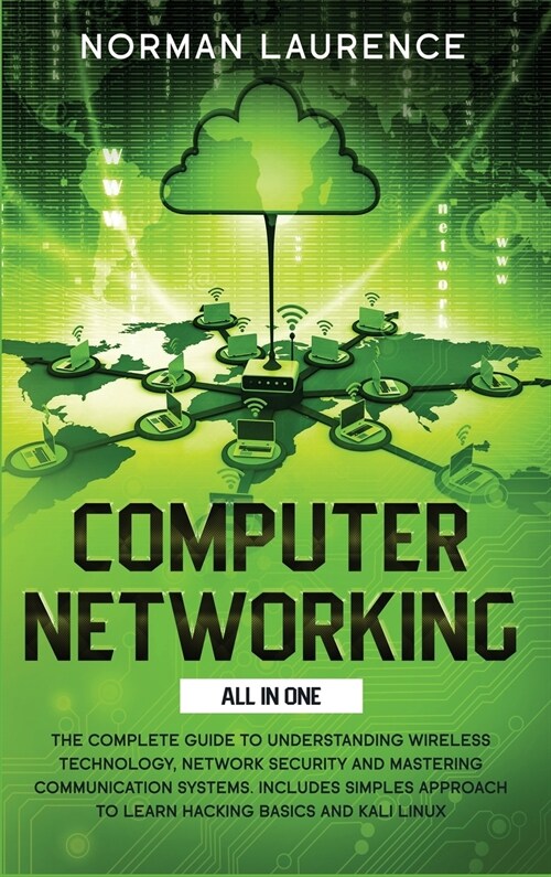 Computer Networking All in One: The Complete Guide to Understanding Wireless Technology, Network Security and Mastering Communication Systems. Include (Hardcover)