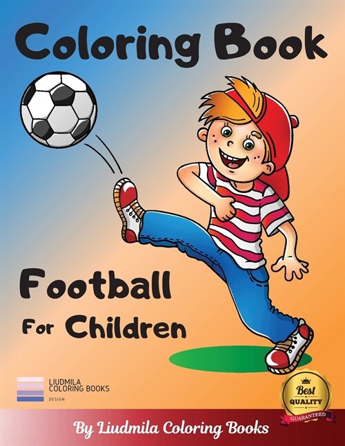 Coloring book Football for children: a Coloring book for kids with fantastic drawing of football players and more.Coloring pictures for Childrens. (Paperback)