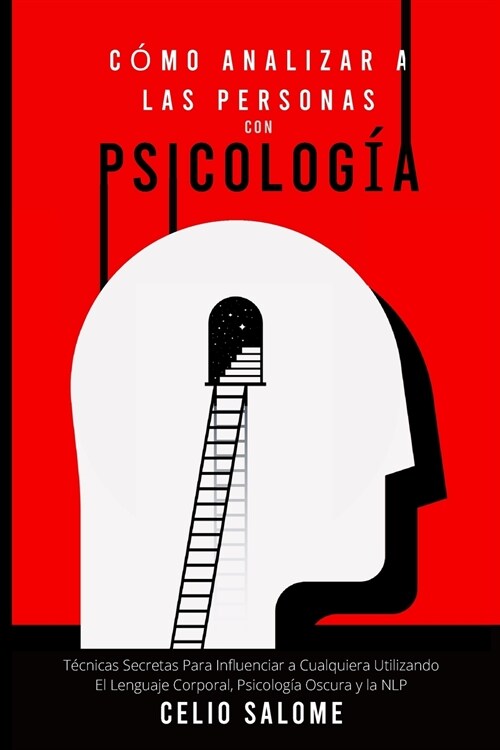 C?o Analizar a las Personas con Psicolog?: T?nicas Secretas Para Influenciar a Cualquiera Utilizando El Lenguaje Corporal, Psicolog? Oscura y la N (Paperback)