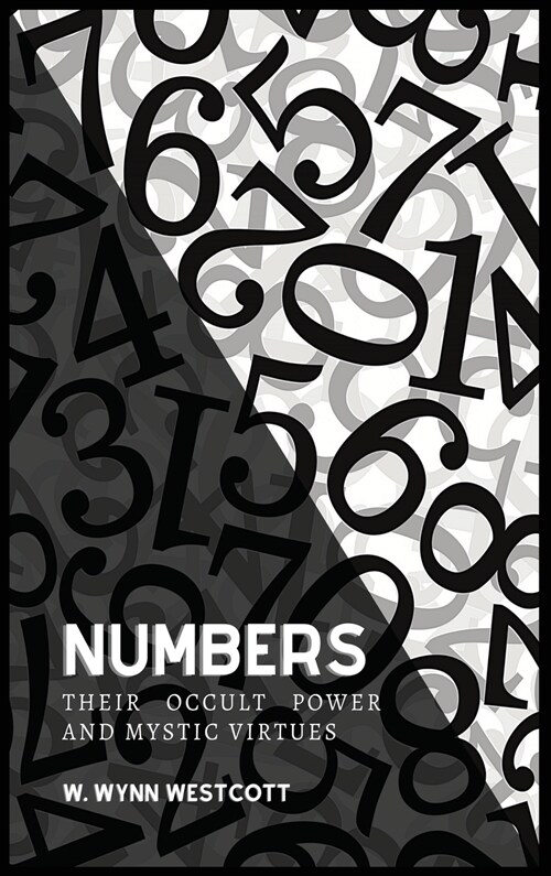 NUMBERS, Their Occult Power And Mystic Virtues (Hardcover)