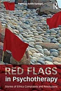 Red Flags in Psychotherapy : Stories of Ethics Complaints and Resolutions (Paperback)