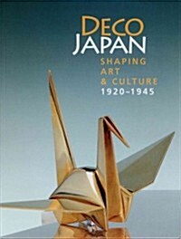 Deco Japan: Shaping Art and Culture, 1920-1945 (Paperback)