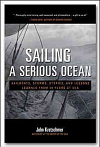 Sailing a Serious Ocean: Sailboats, Storms, Stories and Lessons Learned from 30 Years at Sea (Hardcover)