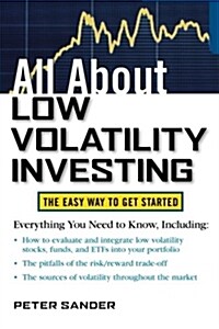 All about Low Volatility Investing (Paperback)