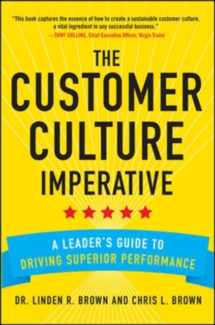 The Customer Culture Imperative: A Leaders Guide to Driving Superior Performance (Hardcover)
