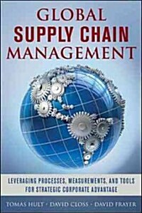 Global Supply Chain Management: Leveraging Processes, Measurements, and Tools for Strategic Corporate Advantage (Hardcover)