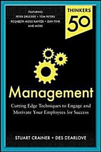 Thinkers 50 Management: Cutting Edge Thinking to Engage and Motivate Your Employees for Success (Paperback)