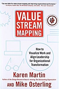 Value Stream Mapping: How to Visualize Work and Align Leadership for Organizational Transformation (Hardcover)