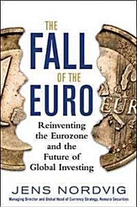 The Fall of the Euro: Reinventing the Eurozone and the Future of Global Investing (Hardcover)