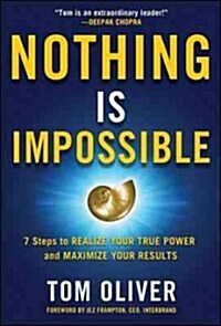 Nothing Is Impossible: 7 Steps to Realize Your True Power and Maximize Your Results (Hardcover)