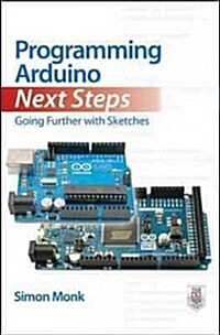 Programming Arduino Next Steps: Going Further with Sketches (Paperback)