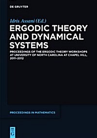 Ergodic Theory and Dynamical Systems: Proceedings of the Ergodic Theory Workshops at University of North Carolina at Chapel Hill, 2011-2012 (Hardcover)