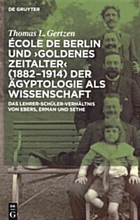 ?ole de Berlin und Goldenes Zeitalter (1882-1914) der 훕yptologie als Wissenschaft (Hardcover)