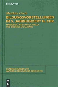 Bildungsvorstellungen Im 5. Jahrhundert N. Chr. (Hardcover)