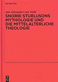 Snorri Sturlusons Mythologie Und Die Mittelalterliche Theologie (Hardcover)