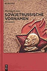 Sowjetrussische Vornamen: Ein Lexikon (Hardcover)