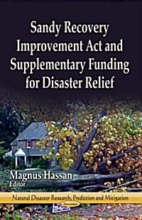 Sandy Recovery Improvement Act and Supplementary Funding for Disaster Relief (Paperback)