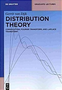 Distribution Theory: Convolution, Fourier Transform, and Laplace Transform (Hardcover)
