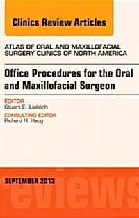 Office Procedures for the Oral and Maxillofacial Surgeon, an Issue of Atlas of the Oral and Maxillofacial Surgery Clinics (Hardcover)