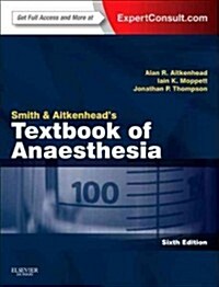 Smith and Aitkenheads Textbook of Anaesthesia : Expert Consult - Online & Print (Paperback, 6 Revised edition)