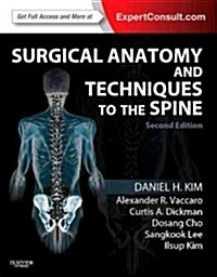 Surgical Anatomy and Techniques to the Spine : Expert Consult - Online and Print (Hardcover, 2 ed)