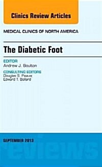 The Diabetic Foot, an Issue of Medical Clinics: Volume 97-5 (Hardcover)