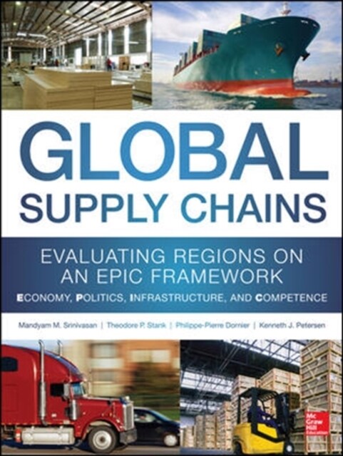 Global Supply Chains: Evaluating Regions on an Epic Framework - Economy, Politics, Infrastructure, and Competence: Epic Structure - Economy, Politic (Hardcover)