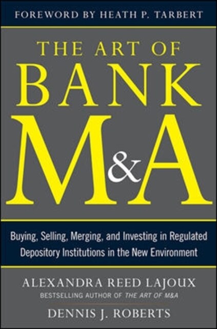 The Art of Bank M&a: Buying, Selling, Merging, and Investing in Regulated Depository Institutions in the New Environment (Hardcover)