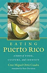 Eating Puerto Rico: A History of Food, Culture, and Identity (Hardcover)