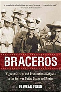 Braceros: Migrant Citizens and Transnational Subjects in the Postwar United States and Mexico (Paperback)