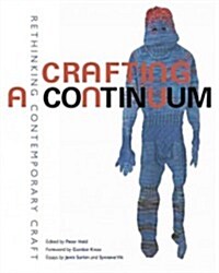 Crafting a Continuum: Rethinking Contemporary Craft (Hardcover)